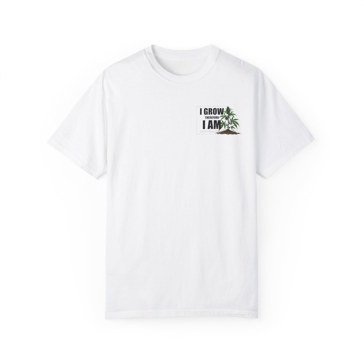 Gardening T-Shirt - "I Grow, Therefore I Am" - Canna