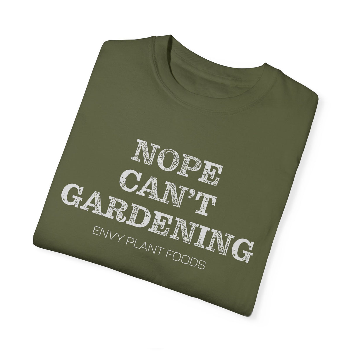 Gardening T-Shirt - "NOPE CAN'T GARDENING" - White Letters