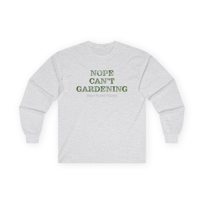 Gardening Long Sleeve T-Shirt - "Nope Can't Gardening"