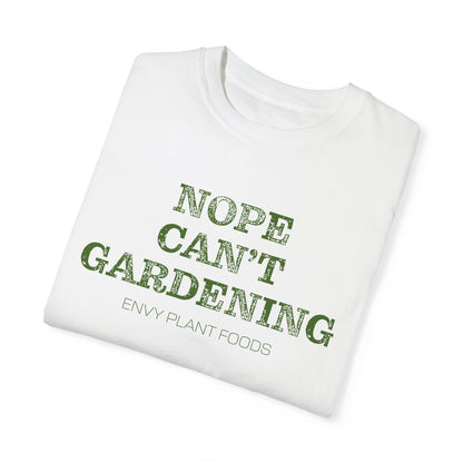 Gardening T-Shirt - "NOPE CAN'T GARDENING" - Green Letters