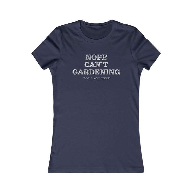 Women's Gardening T-Shirt - "Nope Can’t Gardening" - White Letters