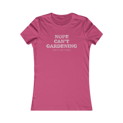 Women's Gardening T-Shirt - "Nope Can’t Gardening" - White Letters