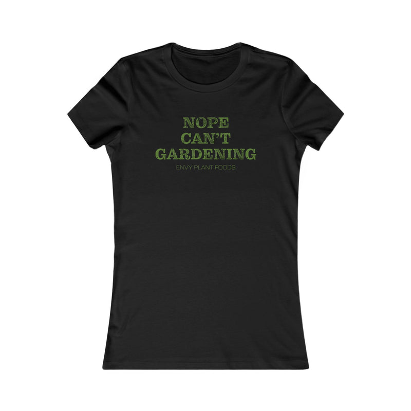Women's Gardening T-Shirt - "Nope Can’t Gardening" - Green Letters