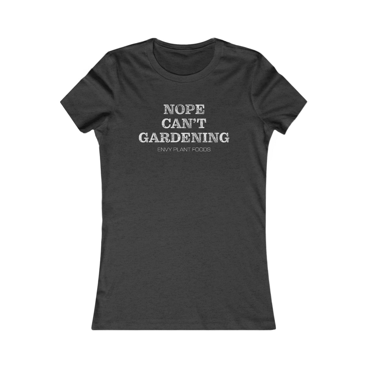 Women's Gardening T-Shirt - "Nope Can’t Gardening" - White Letters