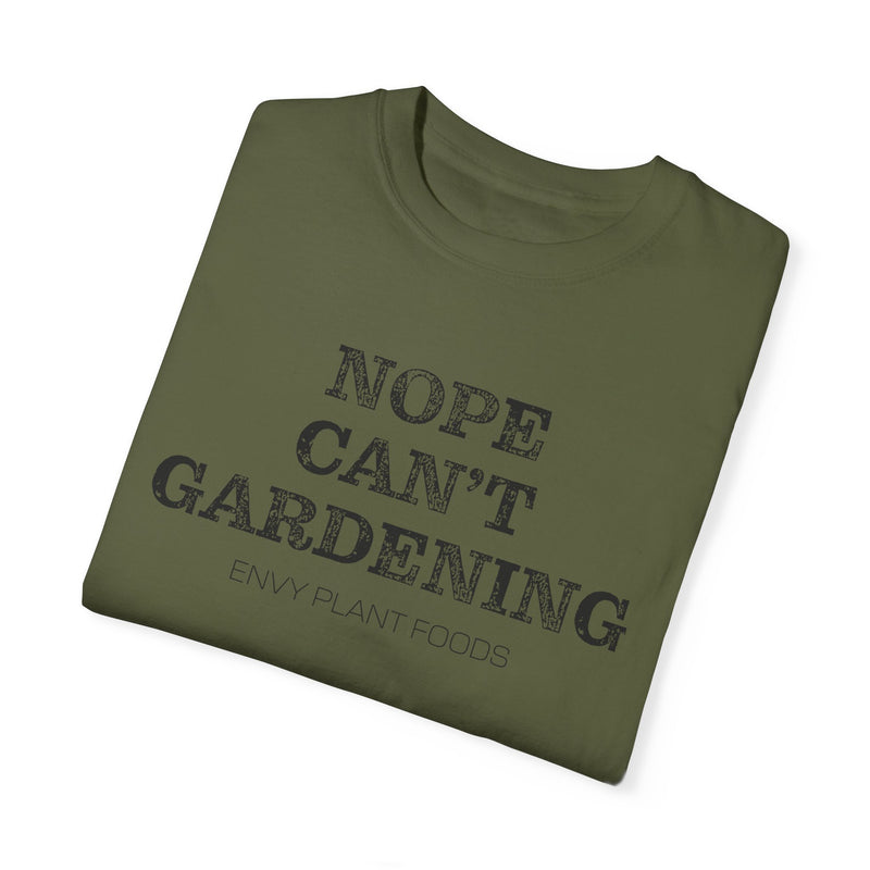 Gardening T-Shirt - "NOPE CAN'T GARDENING" - Black Letters
